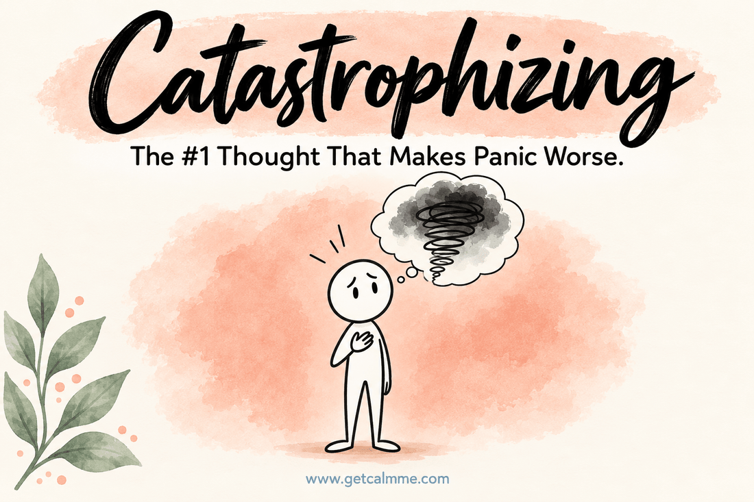 Catastrophizing: The #1 Thought That Makes Panic Worse - calmme