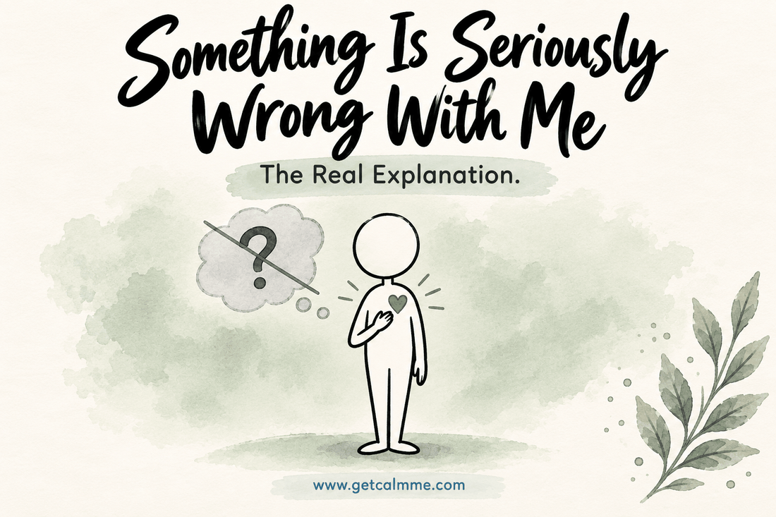 Myth: "Something Is Seriously Wrong With Me" — The Real Explanation - calmme
