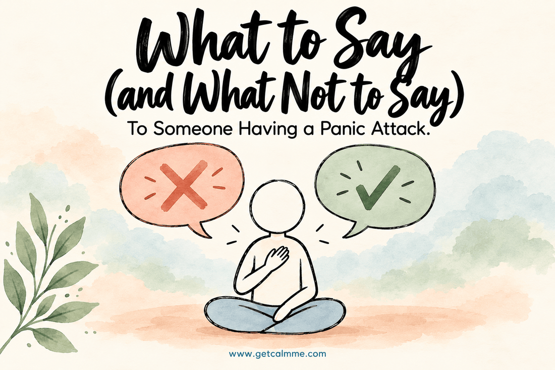 What to Say (and What Not to Say) to Someone Panicking - calmme